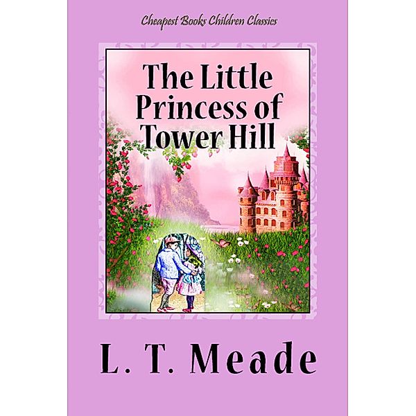 The Little Princess of Tower Hill, L. T. Meade