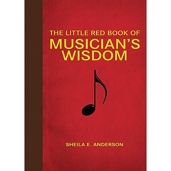 The Little Red Book of Musician's Wisdom, Sheila E. Anderson