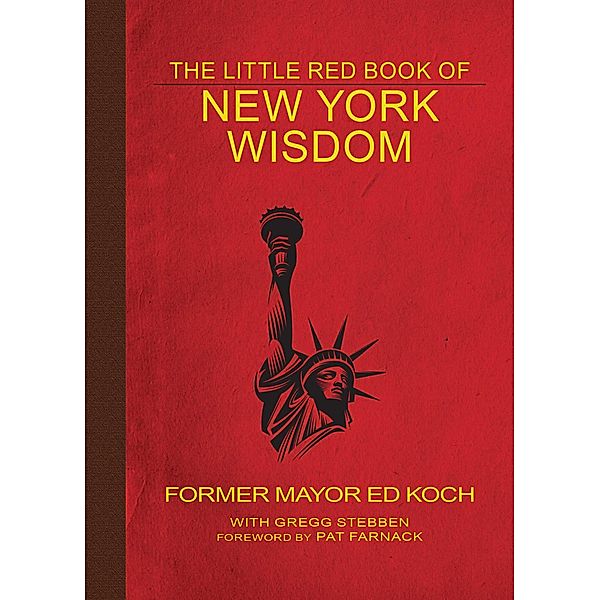 The Little Red Book of New York Wisdom, Ed Koch, Gregg Stebben