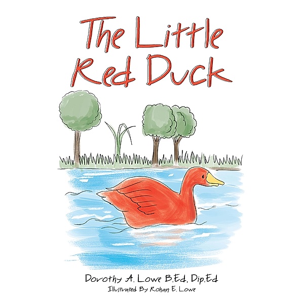 The Little Red Duck, Dorothy A. Lowe B. Ed. Dip. Ed