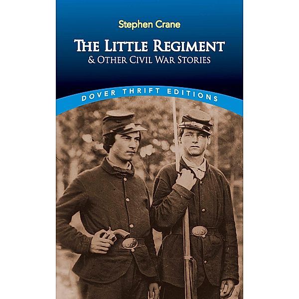 The Little Regiment and Other Civil War Stories / Dover Thrift Editions: Short Stories, Stephen Crane