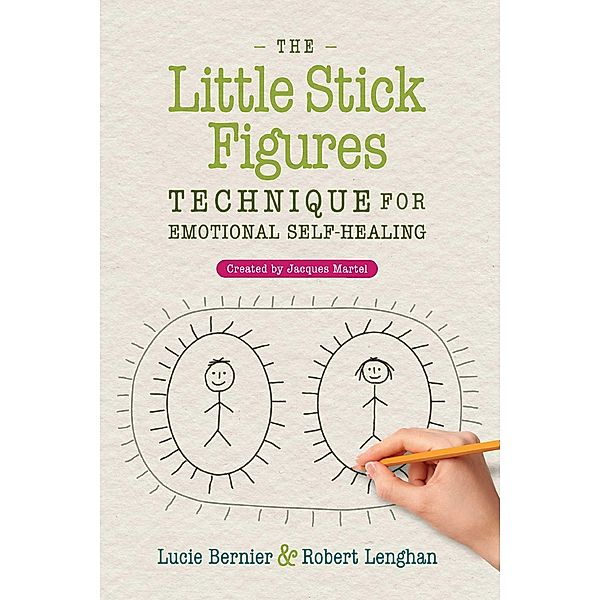The Little Stick Figures Technique for Emotional Self-Healing, Lucie Bernier, Robert Lenghan