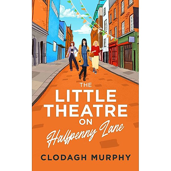 The Little Theatre on Halfpenny Lane / Halfpenny Lane, Clodagh Murphy