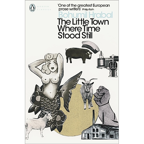 The Little Town Where Time Stood Still / Penguin Modern Classics, Bohumil Hrabal