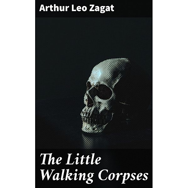 The Little Walking Corpses, Arthur Leo Zagat