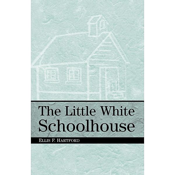 The Little White Schoolhouse, Ellis F. Hartford