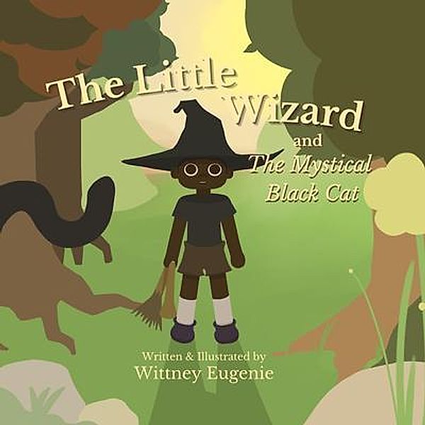 The Little Wizard and the Mystical Black Cat / High Fantasy LLC, Wittney Eugenie