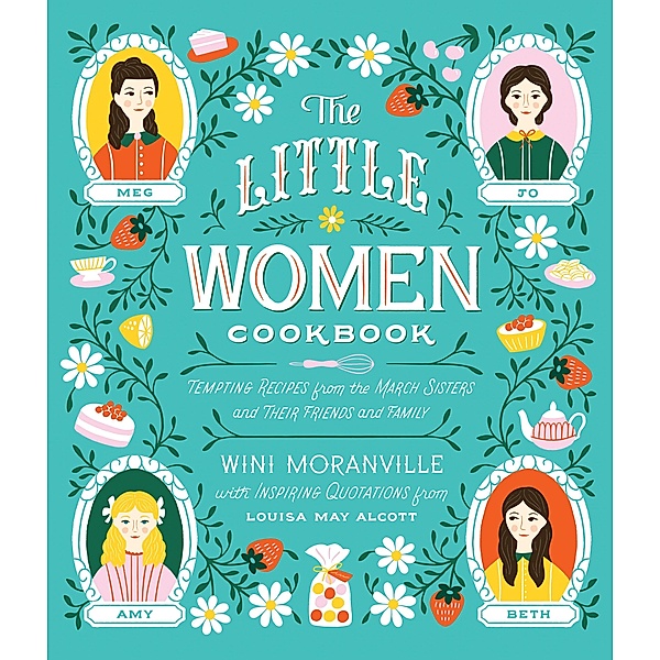 The Little Women Cookbook, Wini Moranville, Louisa May Alcott