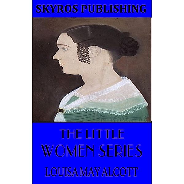 The Little Women Series, Louisa May Alcott