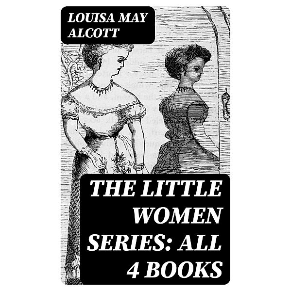 The Little Women Series: All 4 Books, Louisa May Alcott