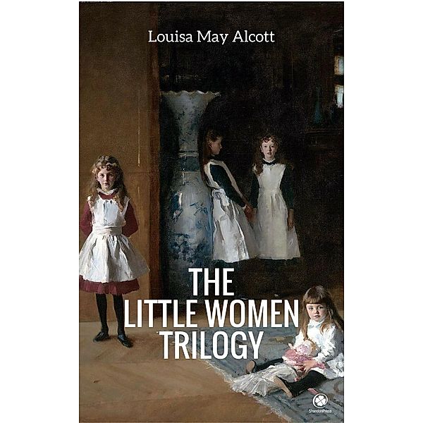 The 'Little Women' Trilogy (Illustrated), Louisa May Alcott