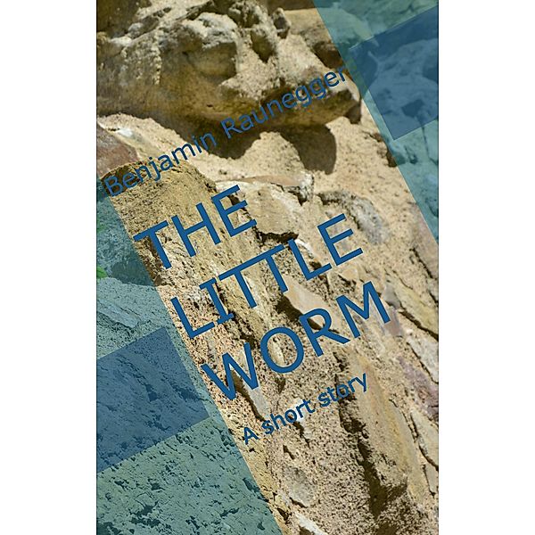 The little worm, Benjamin Raunegger