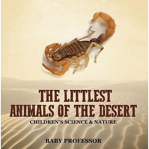 The Littlest Animals of the Desert | Children's Science & Nature / Baby Professor, Baby