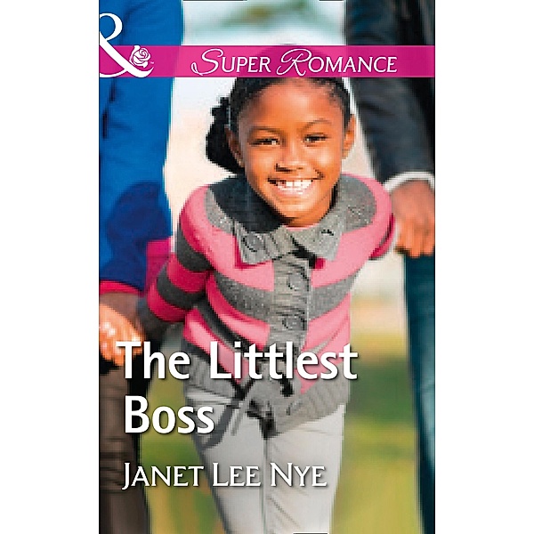 The Littlest Boss (Mills & Boon Superromance) (The Cleaning Crew, Book 4) / Mills & Boon Superromance, Janet Lee Nye