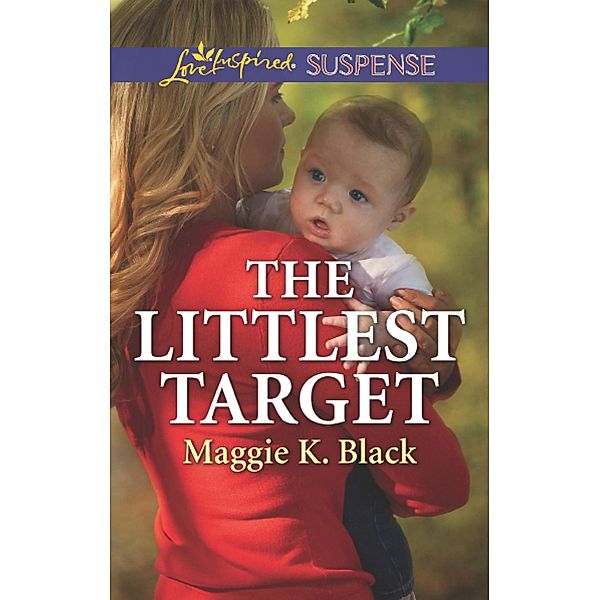 The Littlest Target (Mills & Boon Love Inspired Suspense) (True North Heroes, Book 2), Maggie K. Black