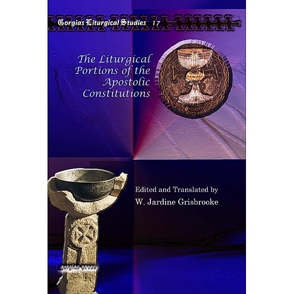 The Liturgical Portions of the Apostolic Constitutions
