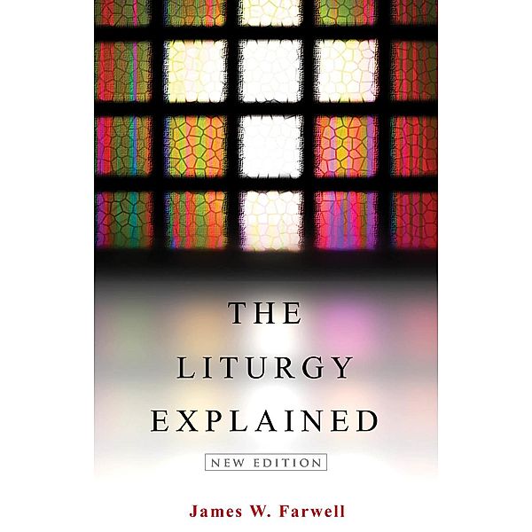 The Liturgy Explained, James W. Farwell