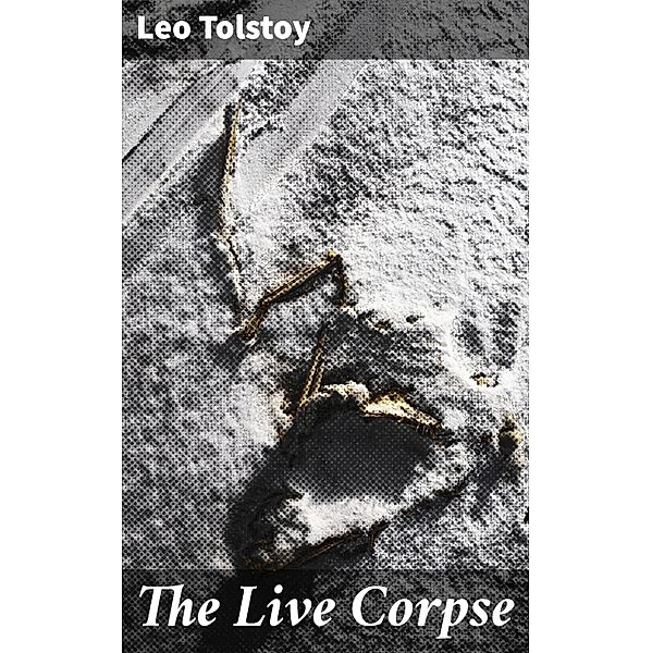 The Live Corpse, Leo Tolstoy