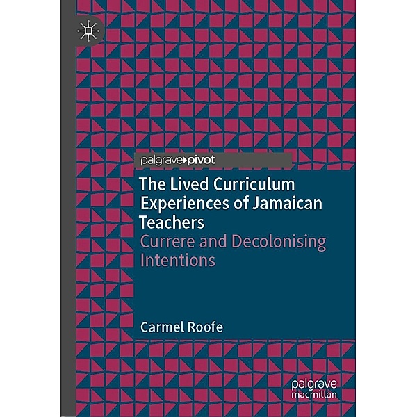 The Lived Curriculum Experiences of Jamaican Teachers / Progress in Mathematics, Carmel Roofe