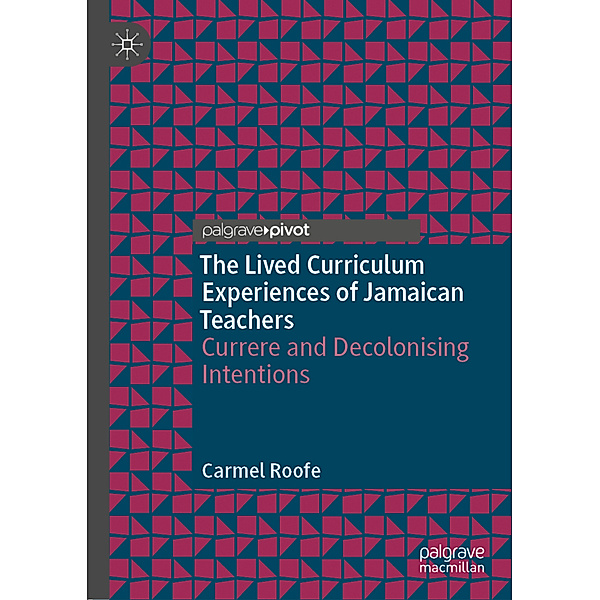 The Lived Curriculum Experiences of Jamaican Teachers, Carmel Roofe