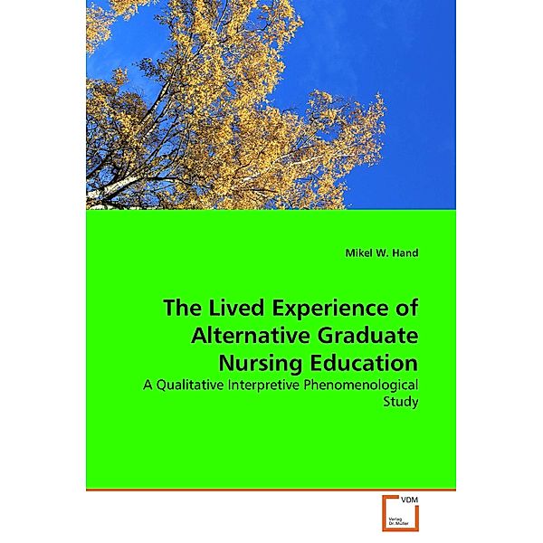 The Lived Experience of Alternative Graduate Nursing Education, Mikel W. Hand