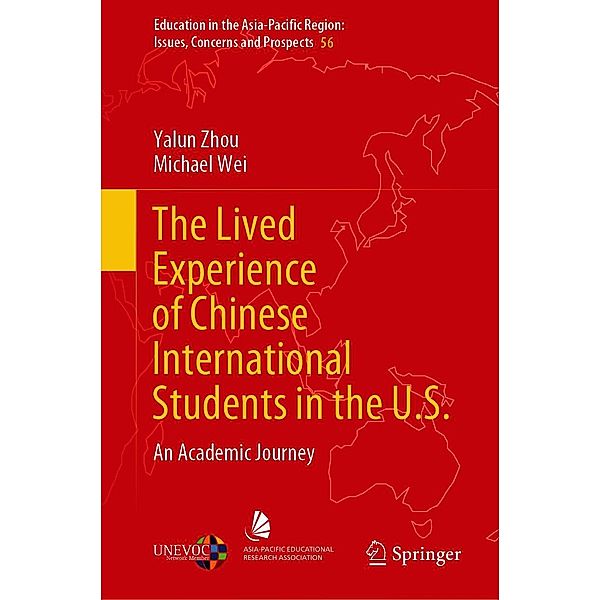 The Lived Experience of Chinese International Students in the U.S. / Education in the Asia-Pacific Region: Issues, Concerns and Prospects Bd.56, Yalun Zhou, Michael Wei