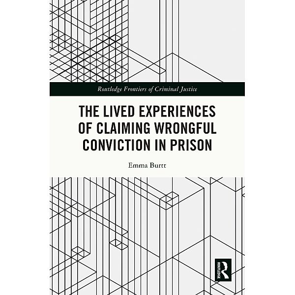 The Lived Experiences of Claiming Wrongful Conviction in Prison, Emma Burtt