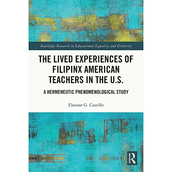 The Lived Experiences of Filipinx American Teachers in the U.S., Eleonor G. Castillo