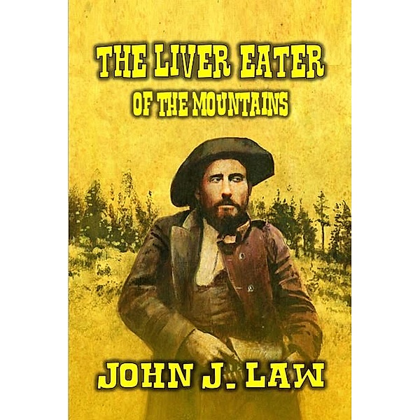 The Liver Eater of the Mountains, John J. Law