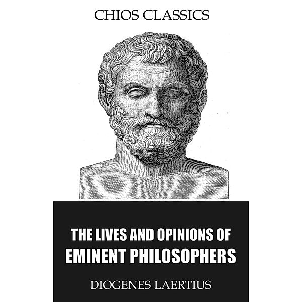 The Lives and Opinions of Eminent Philosophers, Diogenes Laertius