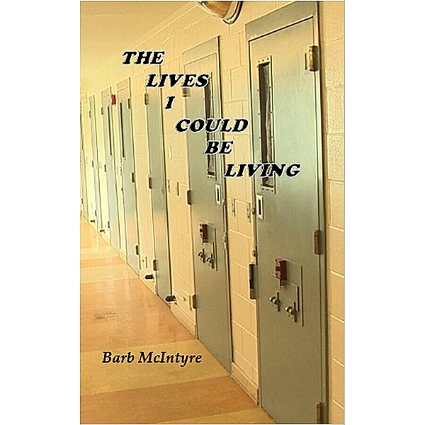 The Lives I Could Be Living, Barb McIntyre