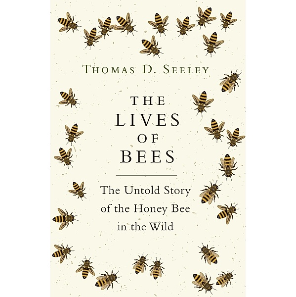 The Lives of Bees, Thomas D. Seeley