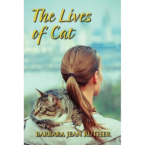 The Lives of Cat / Barbara Jean Ruther, Barbara Ruther