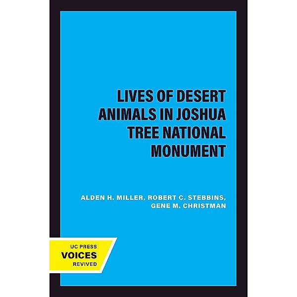 The Lives of Desert Animals in Joshua Tree National Monument, Alden H. Miller, Robert C. Stebbins