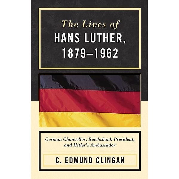 The Lives of Hans Luther, 1879 - 1962, Edmund C. Clingan