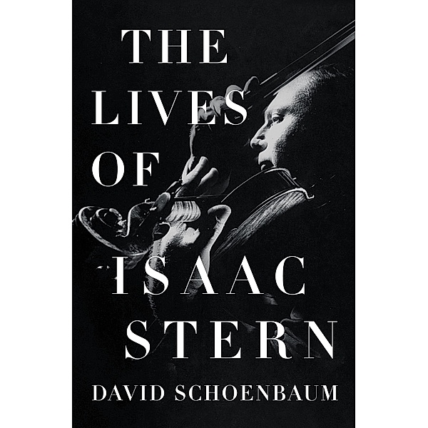 The Lives of Isaac Stern, David Schoenbaum