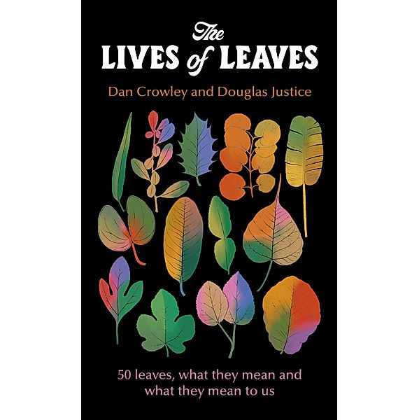 The Lives of Leaves, Dan Crowley, Douglas Justice