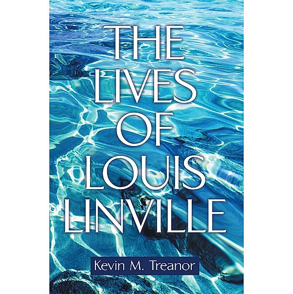 The Lives of Louis Linville, Kevin M. Treanor