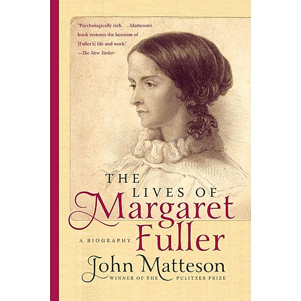 The Lives of Margaret Fuller: A Biography, John Matteson