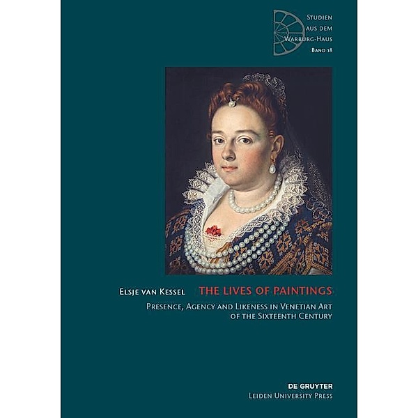 The Lives of Paintings / Studien aus dem Warburg-Haus Bd.18, Elsje van Kessel