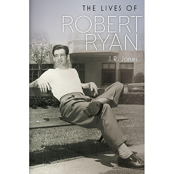 The Lives of Robert Ryan / Wesleyan Film, J. R. Jones