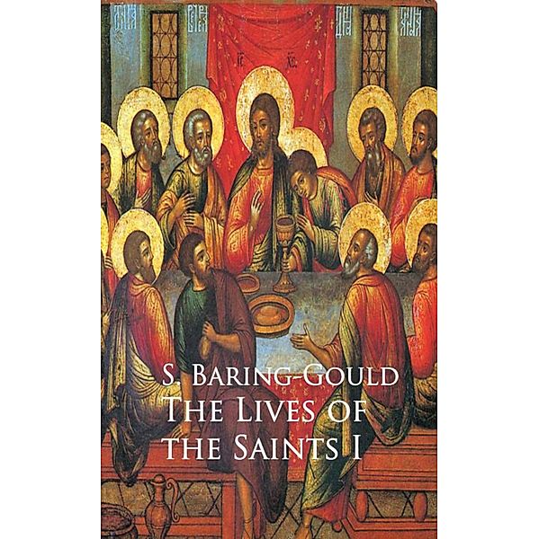 The Lives of the Saints I, S. Baring-Gould