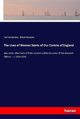 The Lives of Women Saints of Our Contrie of England - high-quality reprint of the original edition of 1886.Hansebooks is editor of the literature on different topic areas such as research and science