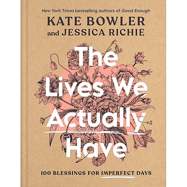 The Lives We Actually Have, Kate Bowler, Jessica Richie