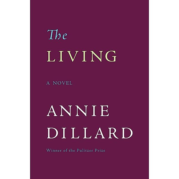 The Living, Annie Dillard