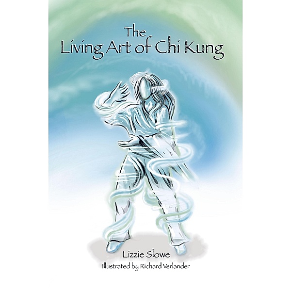 The Living Art of Chi Kung, Lizzie Slowe