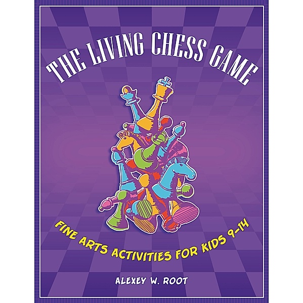 The Living Chess Game, Alexey W. Root