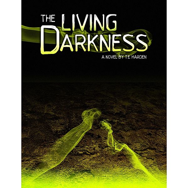 The Living Darkness, T. E. Harden