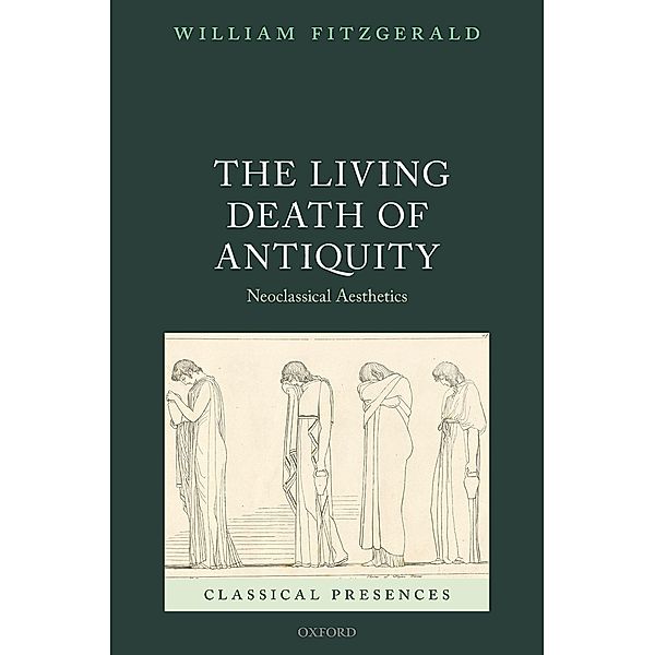 The Living Death of Antiquity / Classical Presences, William Fitzgerald