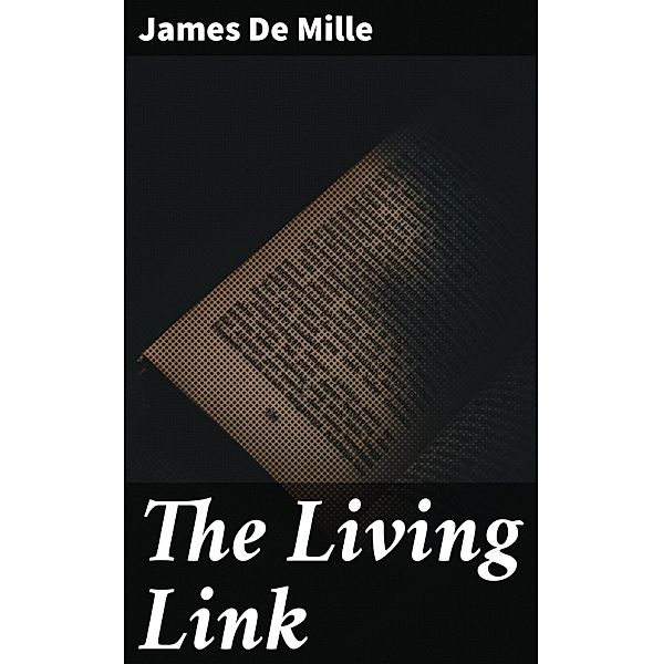 The Living Link, James De Mille